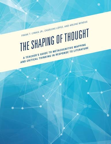 Бумажная книга «The Shaping of Thought: A Teacher's Guide to Metacognitive Mapping and Critical Thinking in Response to Literature», авторов Арлин Миндус, Шарлин Лопес, Фрэнк Т. Лайман - фото №1