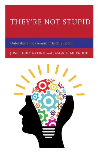 Паперова книга «They're Not Stupid: Unleashing the Genius of Each Student», авторів Джейсон Б. Мідвуд, Джозеф ДіМартіно - фото №1