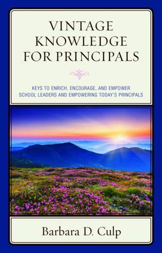 [object Object] «Vintage Knowledge for Principals: Keys to Enrich, Encourage, and Empower School Leaders and Empowering Today's Principals», автор Барбара Д. Калп - фото №1