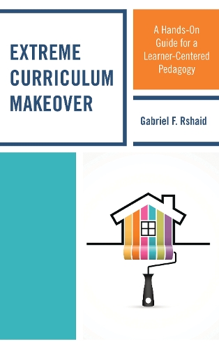 Паперова книга «Extreme Curriculum Makeover: A Hands-On Guide for a Learner-Centered Pedagogy», автор Габріель Ф. Ршаїд - фото №1