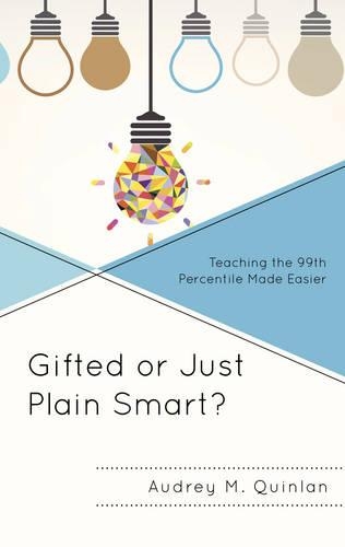 Бумажная книга «Gifted or Just Plain Smart?: Teaching the 99th Percentile Made Easier», автор Одри М. Куинлан - фото №1