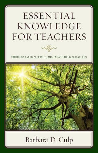 Бумажная книга «Essential Knowledge for Teachers: Truths to Energize, Excite, and Engage Today's Teachers», автор Барбара Д. Калп - фото №1