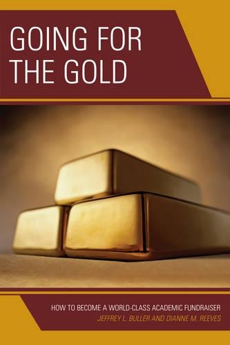 Бумажная книга «Going for the Gold: How to Become a World-Class Academic Fundraiser», авторов Дайанн М. Ривз, Джеффри Л. Буллер - фото №1