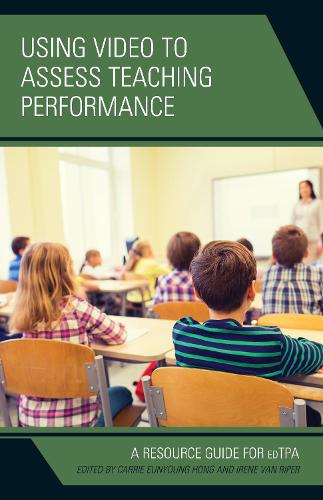Паперова книга «Using Video to Assess Teaching Performance: A Resource Guide for edTPA», авторів Керрі Юн'юнг Хонг, Ірен Ван Ріпер - фото №1