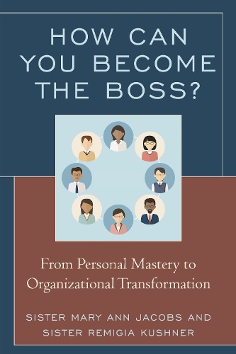 Паперова книга «How Can You Become the Boss?: From Personal Mastery to Organizational Transformation», авторів Мері Енн Джейкобс, Ремігія Кушнер - фото №1