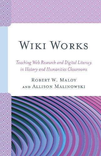 Бумажная книга «Wiki Works: Teaching Web Research and Digital Literacy in History and Humanities Classrooms», авторов Эллисон Малиновски, Роберт Малой - фото №1