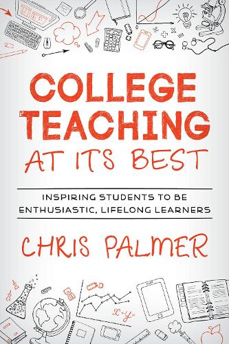 Бумажная книга «College Teaching at Its Best: Inspiring Students to Be Enthusiastic, Lifelong Learners», автор Крис Палмер - фото №1