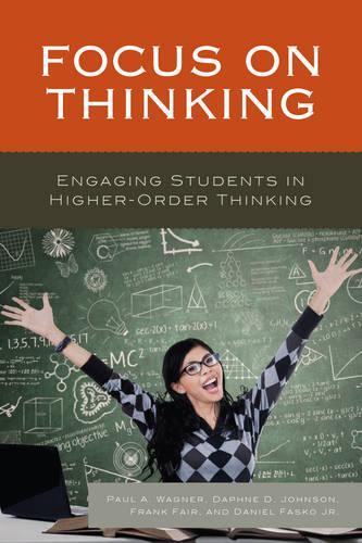 Бумажная книга «Focus on Thinking: Engaging Educators in Higher-Order Thinking», авторов Дэниел Фаско, Дафна Джонсон, Фрэнк Фэйр, Пол А. Вагнер - фото №1