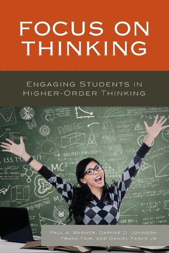 Бумажная книга «Focus on Thinking: Engaging Educators in Higher-Order Thinking», авторов Дэниел Фаско, Дафна Джонсон, Фрэнк Фэйр, Пол А. Вагнер - фото №1