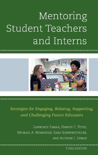 Бумажная книга «Mentoring Student Teachers and Interns: Strategies for Engaging, Relating, Supporting, and Challenging Future Educators», авторов Эллисон Л. Лайман, Харви К. Фойл, Лоуренс Лайман, Майкл А. Морхед, Сара Швердтфегер - фото №1