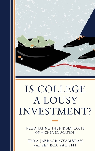 Паперова книга «Is College a Lousy Investment?: Negotiating the Hidden Costs of Higher Education», авторів Сенека Воут, Тара Джаббаар-Г'ямбра - фото №1