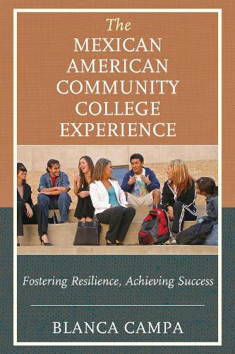 Бумажная книга «The Mexican American Community College Experience: Fostering Resilience, Achieving Success», автор Бланка Кампа - фото №1