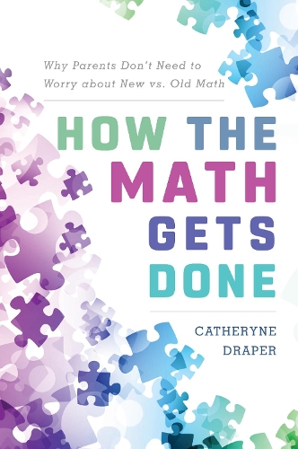 Бумажная книга «How the Math Gets Done: Why Parents Don't Need to Worry about New vs. Old Math», автор Кэтрин Дрейпер - фото №1