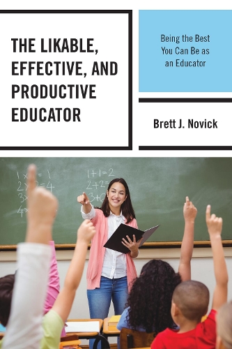 Бумажная книга «The Likable, Effective, and Productive Educator: Being the Best You Can Be as an Educator», автор Бретт Новик - фото №1