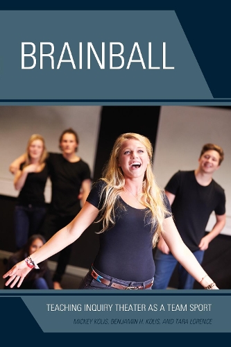Бумажная книга «Brainball: Teaching Inquiry Theater as a Team Sport», авторов Бенджамин Х. Колис, Микки Колис, Тара Лоренс - фото №1
