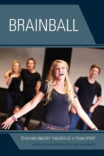 Бумажная книга «Brainball: Teaching Inquiry Theater as a Team Sport», авторов Бенджамин Х. Колис, Микки Колис, Тара Лоренс - фото №1