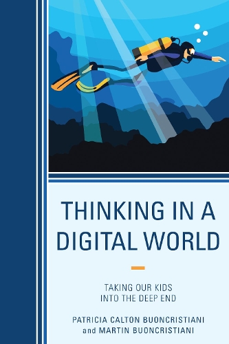 Паперова книга «Thinking in a Digital World: Taking Our Kids into the Deep End», авторів Мартін Буонкрістіані, Патриція Калтон Буонкрістіані - фото №1