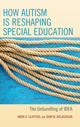 Паперова книга «How Autism is Reshaping Special Education: The Unbundling of IDEA», авторів Джон М. Маклафлін, Марк К. Клейпул - фото №1