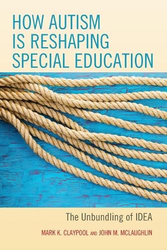 Паперова книга «How Autism is Reshaping Special Education: The Unbundling of IDEA», авторів Джон М. Маклафлін, Марк К. Клейпул - фото №1