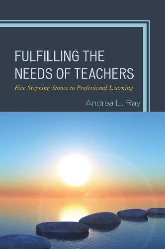 Паперова книга «Fulfilling the Needs of Teachers: Five Stepping Stones to Professional Learning», автор Андреа Л. Рей - фото №1