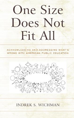 Бумажная книга «One Size Does Not Fit All: Acknowledging and Addressing What's Wrong with American Public Education», автор Индрек С. Вичман - фото №1