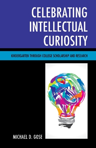Бумажная книга «Celebrating Intellectual Curiosity: Kindergarten through College Scholarship and Research», автор Майкл Гоуз - фото №1