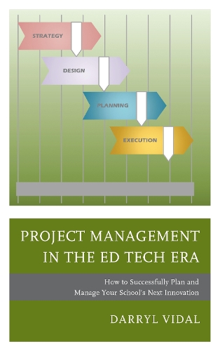 Бумажная книга «Project Management in the Ed Tech Era: How to Successfully Plan and Manage Your School's Next Innovation», автор Дэррил Видал - фото №1