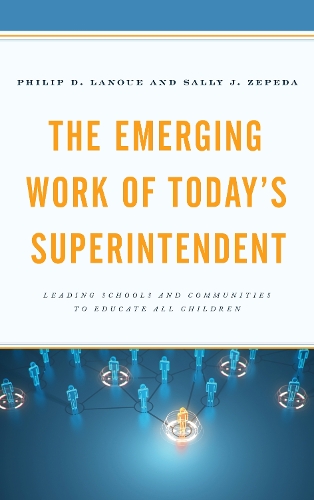 Бумажная книга «The Emerging Work of Today’s Superintendent: Leading Schools and Communities to Educate All Children», авторов Филип Д. Лануэ, Салли Дж. Зепеда - фото №1