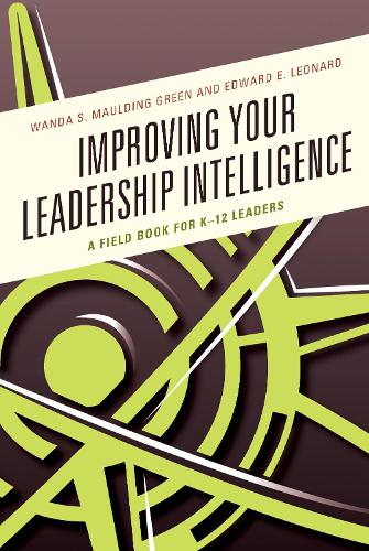 Паперова книга «Improving Your Leadership Intelligence: A Field Book for K-12 Leaders», авторів Едвард Е. Леонард, Ванда С. Молдінг Ґрін - фото №1