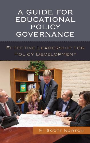 Бумажная книга «A Guide for Educational Policy Governance: Effective Leadership for Policy Development», автор М. Скотт Нортон - фото №1