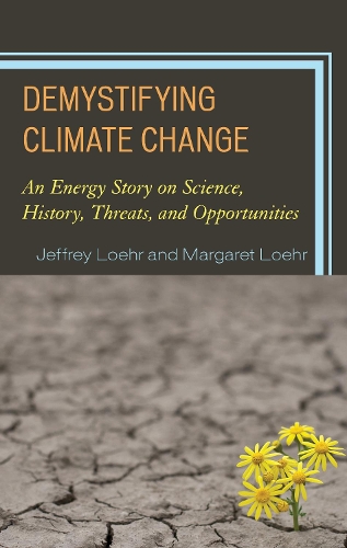 Паперова книга «Demystifying Climate Change: An Energy Story on Science, History, Threats, and Opportunities», авторів Джеффрі Лоер, Маргарет Лоер - фото №1