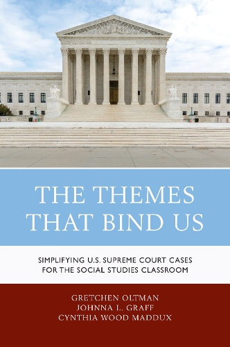 Бумажная книга «The Themes That Bind Us: Simplifying U.S. Supreme Court Cases for the Social Studies Classroom», авторов Синтия Вуд Мэддукс, Гретхен Олтман, Джонна Л. Графф - фото №1