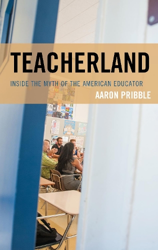 Паперова книга «Teacherland: Inside the Myth of the American Educator», автор Аарон Пріббл - фото №1