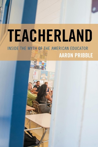 Паперова книга «Teacherland: Inside the Myth of the American Educator», автор Аарон Пріббл - фото №1