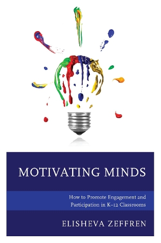 Бумажная книга «Motivating Minds: How to Promote Engagement and Participation in K-12 Classrooms», автор Элишева Зеффрен - фото №1