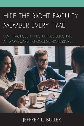 Бумажная книга «Hire the Right Faculty Member Every Time: Best Practices in Recruiting, Selecting, and Onboarding College Professors», автор Джеффри Л. Буллер - фото №1