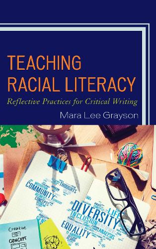 Бумажная книга «Teaching Racial Literacy: Reflective Practices for Critical Writing», автор Мара Ли Грейсон - фото №1