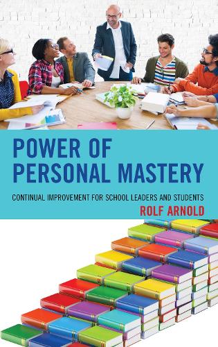 Бумажная книга «Power of Personal Mastery: Continual Improvement for School Leaders and Students», автор Рольф Арнольд - фото №1