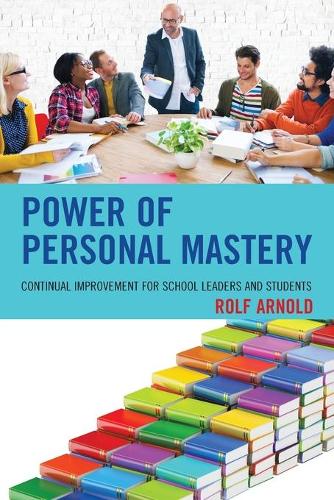 Бумажная книга «Power of Personal Mastery: Continual Improvement for School Leaders and Students», автор Рольф Арнольд - фото №1