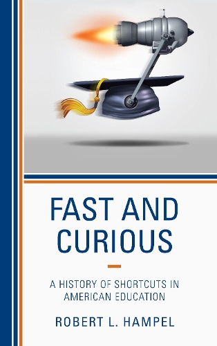 Бумажная книга «Fast and Curious: A History of Shortcuts in American Education», автор Роберт Л. Хэмпел - фото №1