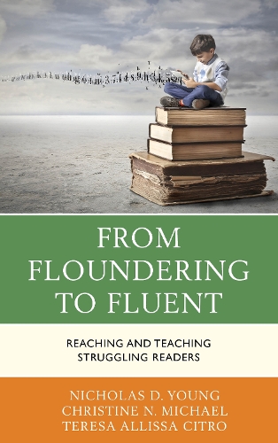 Бумажная книга «From Floundering to Fluent: Reaching and Teaching Struggling Readers», авторов Кристин Н. Майкл, Николас Д. Янг, Тереза Ситро - фото №1