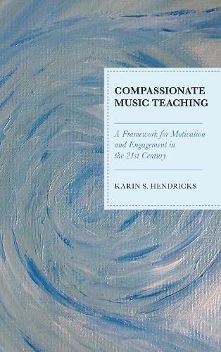 Паперова книга «Compassionate Music Teaching: A Framework for Motivation and Engagement in the 21st Century», автор Карін С. Гендрікс - фото №1