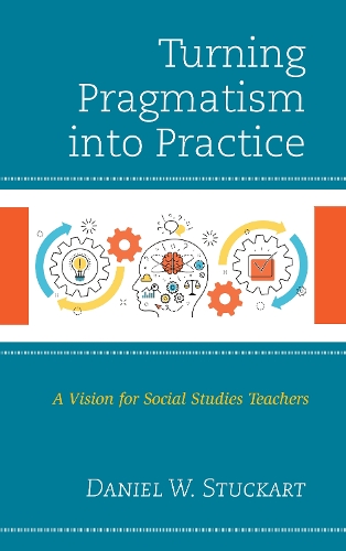 Бумажная книга «Turning Pragmatism into Practice: A Vision for Social Studies Teachers», автор Дэниел В. Штукарт - фото №1