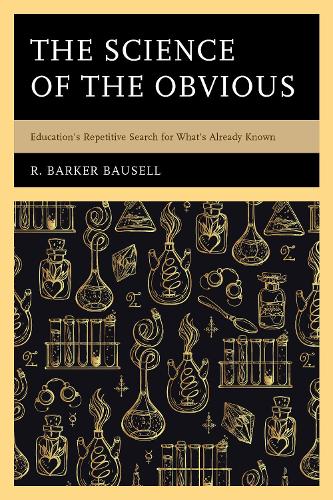 Бумажная книга «The Science of the Obvious: Education's Repetitive Search for What's Already Known», автор Р. Баркер Бауселл - фото №1