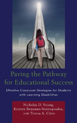 Бумажная книга «Paving the Pathway for Educational Success: Effective Classroom Strategies for Students with Learning Disabilities», авторов Кристен Бонанно-Сотиропулос, Николас Д. Янг, Тереза Ситро - фото №1