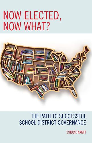Бумажная книга «Now Elected, Now What?: The Path to Successful School District Governance», автор Чак Намит - фото №1