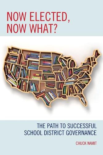 Бумажная книга «Now Elected, Now What?: The Path to Successful School District Governance», автор Чак Намит - фото №1
