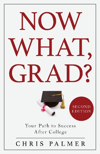 Паперова книга «Now What, Grad?: Your Path to Success After College», автор Кріс Палмер - фото №1