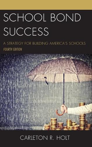 Бумажная книга «School Bond Success: A Strategy for Building America’s Schools», автор Карлетон Р. Холт - фото №1