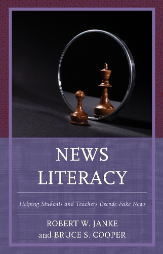 Бумажная книга «News Literacy: Helping Students and Teachers Decode Fake News», авторов Брюс С. Купер, Роберт В. Джанке - фото №1